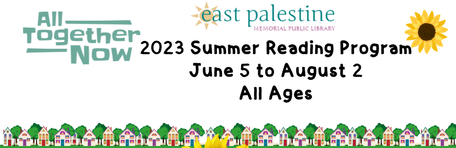 All Together Now 2023 Summer Reading Program June 5 to August 2 All Ages with houses on the bottom and sunflower in upper right corner